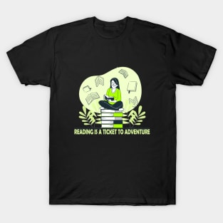 reading is a ticket to adventure T-Shirt